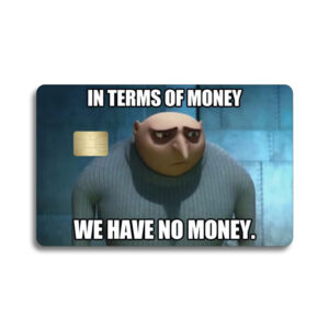 We Have No Money Card Skin